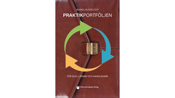 Praktikportföljen – för elev, lärare och handledare. En bok av Maria Janeklint.